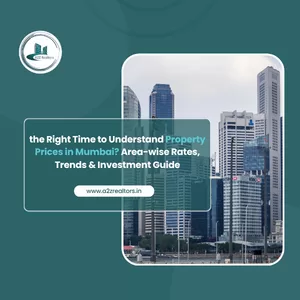 The Right Time to Understand Property Prices in Mumbai? Area-wise Rates, Trends & Investment Guide