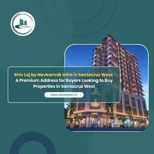 Shiv Laj by Navkarmik Infra in Santacruz West: A Premium Address for Buyers Looking to Buy Properties in Santacruz West