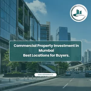 Commercial Property Investment in Mumbai: Best Locations for Buyers.
